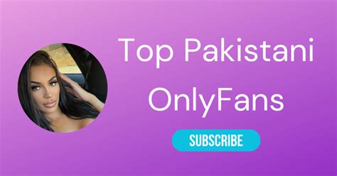 pakistani girls onlyfans|Top 25 Pakistani OnlyFans account to follow during the 2023